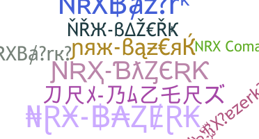 Přezdívka - NRXBazerk