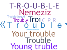 Přezdívka - Trouble