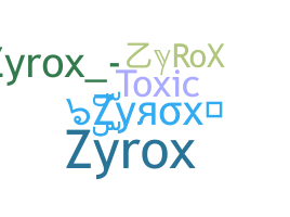 Přezdívka - ZyRoX