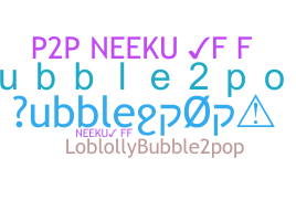 Přezdívka - bubble2pop