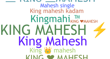Přezdívka - Kingmahesh