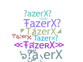 Přezdívka - TazerX