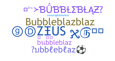 Přezdívka - bubbleblaz