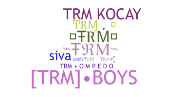 Přezdívka - TRM