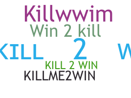 Přezdívka - Kill2Win