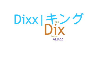 Přezdívka - Dixx