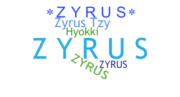Přezdívka - Zyrus